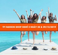 TP Fashion Shop nghỉ 2 ngày 28 & 29/12/2019